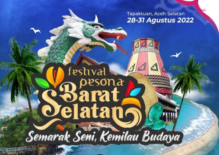 Kabupaten Aceh Selatan menjadi tuan rumah Festival Pesona Barat Selatan yang akan berlangsung di lapangan naga Tapaktuan pada 28-31 Agustus 2022