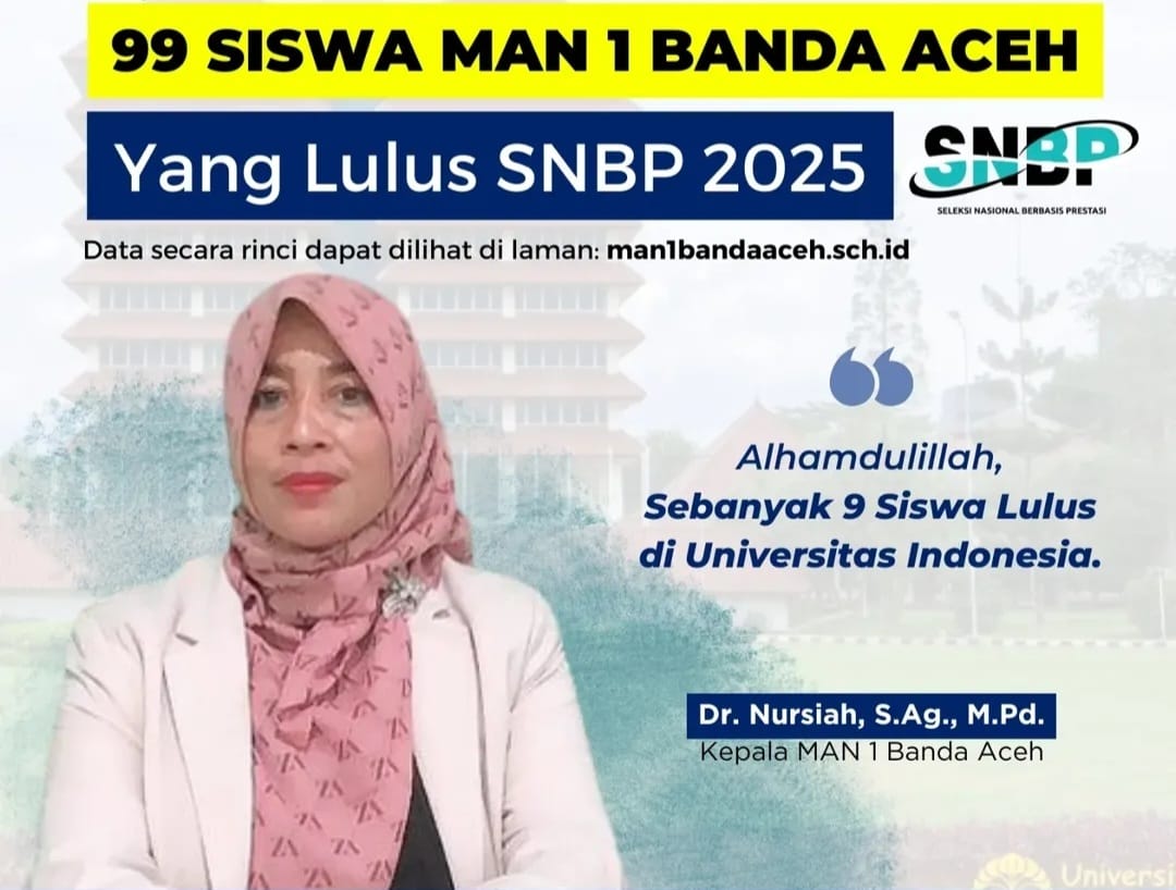 Sebanyak 99 siswa MAN 1 Banda Aceh lulus ke Perguruan Tinggi Negeri melalui jalur Seleksi Nasional Berdasarkan Prestasi (SNBP) 2025